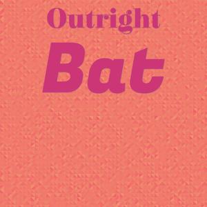 Outright Bat