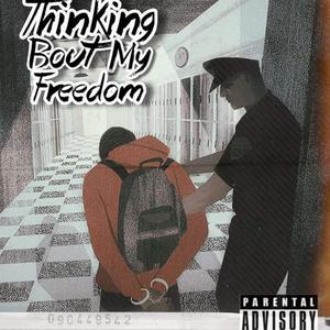 Thinking Bout My Freedom (Explicit)