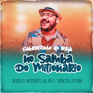 Nascente Da Paz / Bebeto Loteria (No Samba Do Milionário, Bloco 5, Ao Vivo)