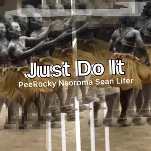 Just Do It (feat. Nsoroma & Sean Lifer)