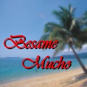 Besame Mucho