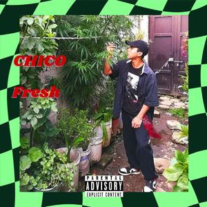 Chico Fresh (Explicit)