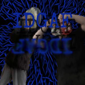 IDGAF (feat. TinyPA$) (Explicit)