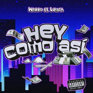 HEY! COMO ASI (feat. LuisCa) (Explicit)