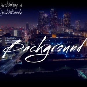 Background (feat. YeahhBandz) [Explicit]