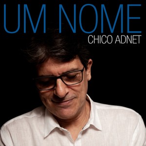 Chico Adnet - Um nome