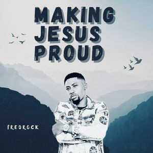Making Jesus Proud