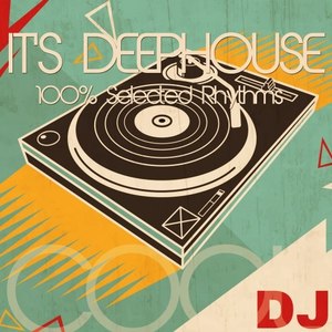 It's Deephouse! (100% Selected Rhythms)