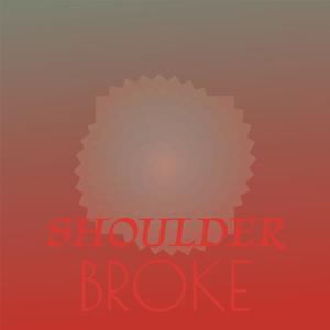 Shoulder Broke