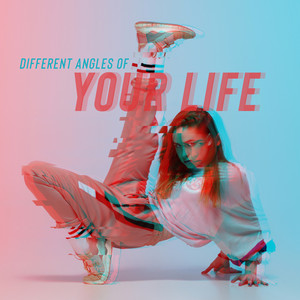 Different Angles of Your Life