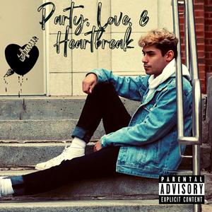 Party, Love, & Heartbreak (Explicit)