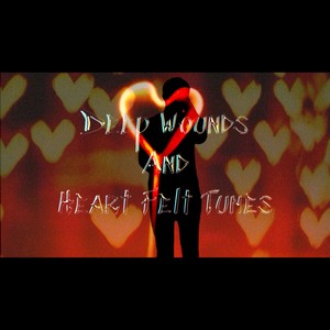 Deep Wounds And Heart Felt Tunes