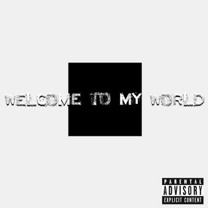 Welcome to My World (Explicit)