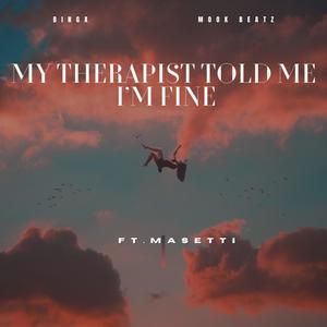 My Therapist Told Me I'm Fine (feat. Masetti) [Explicit]