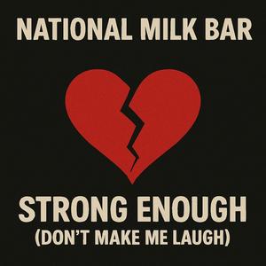 Strong Enough (Don't Make Me Laugh)