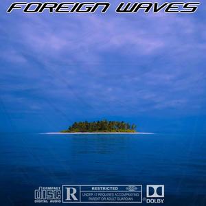 Foreign Waves (Explicit)