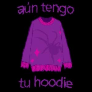 aún tengo tu hoodie (Explicit)