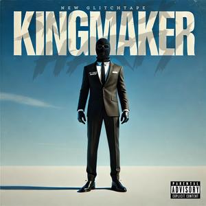 KINGMAKER The GlitchTape (Explicit)