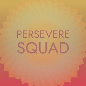 Persevere Squad