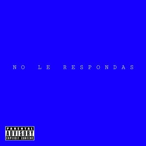 NO LE RESPONDAS (feat. No.Fardeo, Bg Leolee & Kevin Santos) [Explicit]