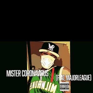 MisterCoronaVirus(feat. MajorLeague) (Explicit)