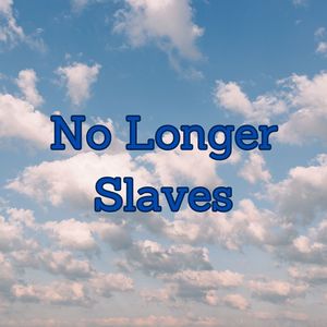 No Longer Slaves