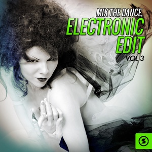 Mix the Dance: Electronic Edit, Vol. 3