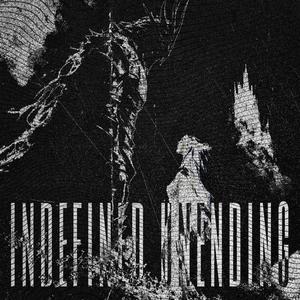 INDEFINED UNENDING