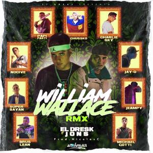 William Wallace (feat. Makemoneytwentyone, Michael Gotti, Papi Fasti, Super Sayan, Charlie Sky, Jay-D, Jeampy, Brus Lean, Chussko & Nocive) (Remix|Explicit)