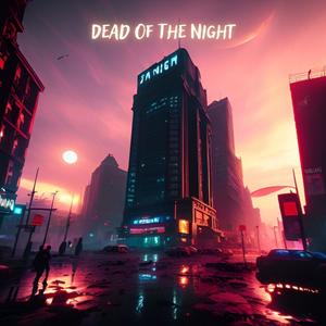 Dead Of The Night (Explicit)