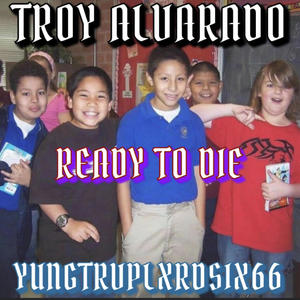 READY TO DIE (feat. YungTrvpLxrdSix66) [Explicit]