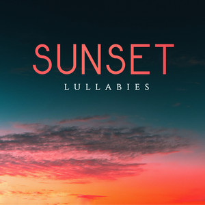 Sunset Lullabies - Soothing Sleep Music for Children