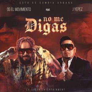 NO ME DIGAS (feat. J Yepez) [Explicit]