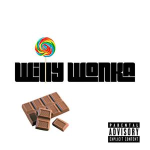 Willy Wonka (feat. Eastside Eggroll) (Explicit)