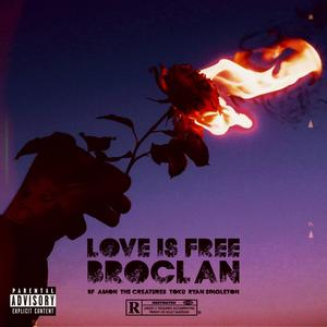 Love Is Free(feat. BF, Amon & The Creatures, Ryan Singleton & Toku) (Explicit)
