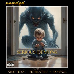Serious Demons (feat. Nino Bless, Elementree & DoeFace) (Explicit)