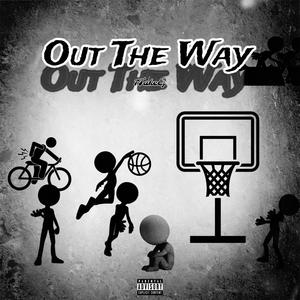 Out The Way (Explicit)