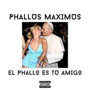 Phallus Maximus (El Phallo es tu Amigo) [Explicit]
