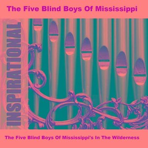 The Five Blind Boys Of Mississippi's In The Wilderness