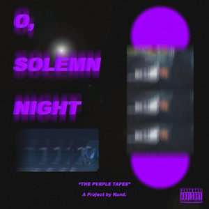 O, Solemn Night: The Pvrple Tapes (Explicit)