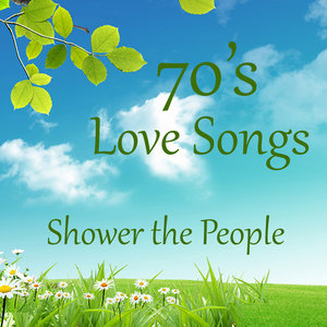 70s Love Songs: Shower the People