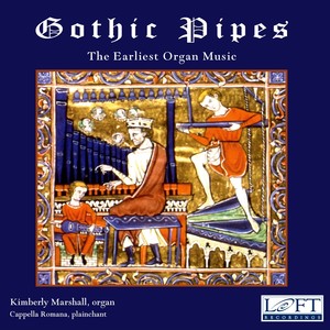 GOTHIC PIPES - The Earliest Organ Music (Marshall, Cappella Romana)