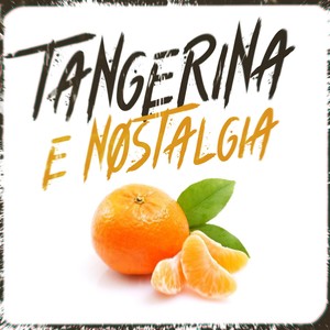 TANGERINA E NOSTALGIA (Explicit)