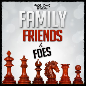 Family, Friends & Foes (Explicit)