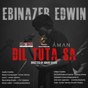 Dil Tuta Sa (feat. Ebinazer Edwin)