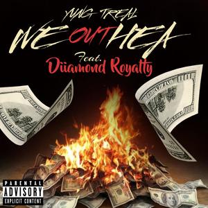 We Out Hea(feat. Diiamond Royalty) (Explicit)