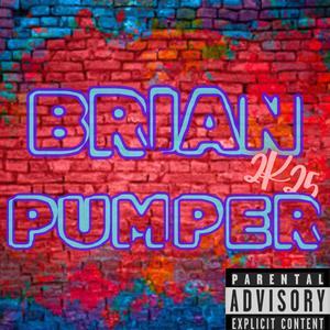 Brian Pumper 2k25 (Explicit)