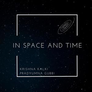 In Space and Time(feat. Pradyumna Gubbi)