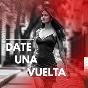 Date Una Vuelta (Explicit)