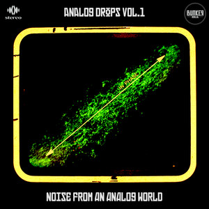 Analog Drops: Noise from an Analog World Vol.1